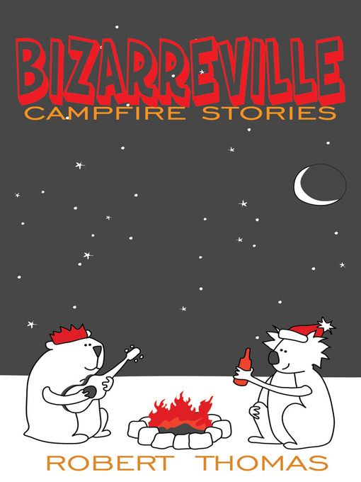 Title details for Bizarreville Campfire Stories by Robert Thomas - Available